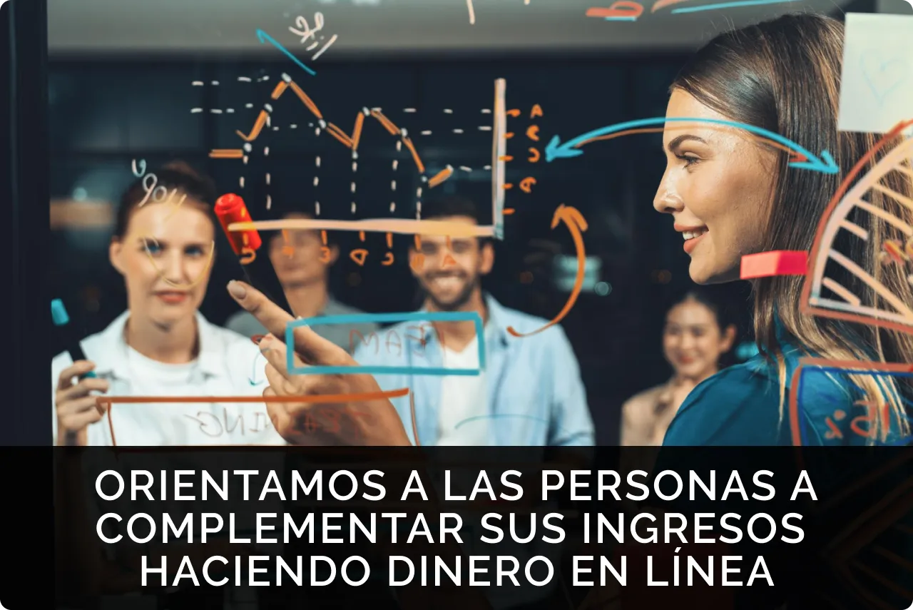 ORIENTAMOS A LAS PERSONAS A COMPLEMENTAR SUS INGRESOS HACIENDO DINERO EN LÍNEA